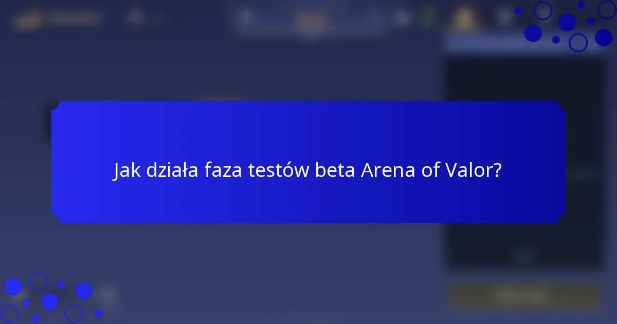 Jak działa faza testów beta Arena of Valor?