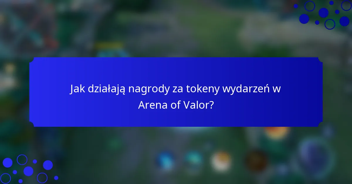 Jak działają nagrody za tokeny wydarzeń w Arena of Valor?