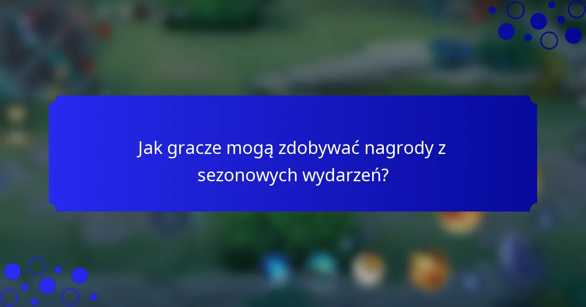 Jak gracze mogą zdobywać nagrody z sezonowych wydarzeń?