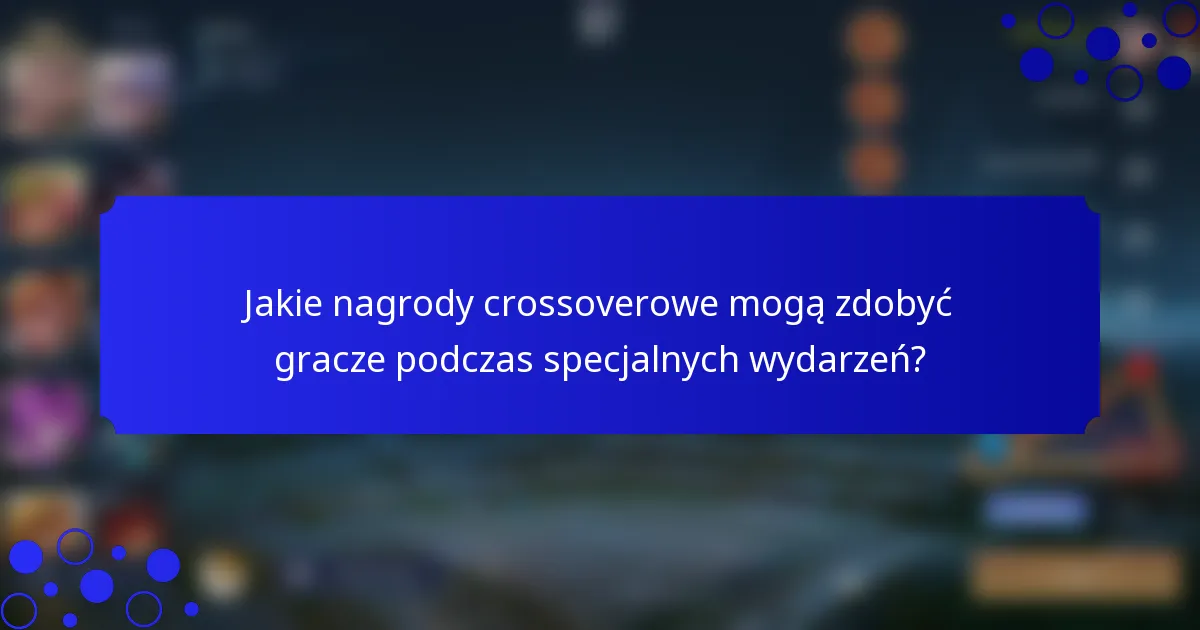 Jakie nagrody crossoverowe mogą zdobyć gracze podczas specjalnych wydarzeń?