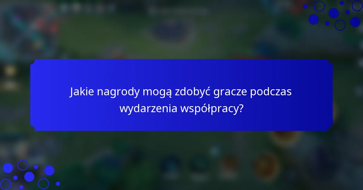 Jakie nagrody mogą zdobyć gracze podczas wydarzenia współpracy?