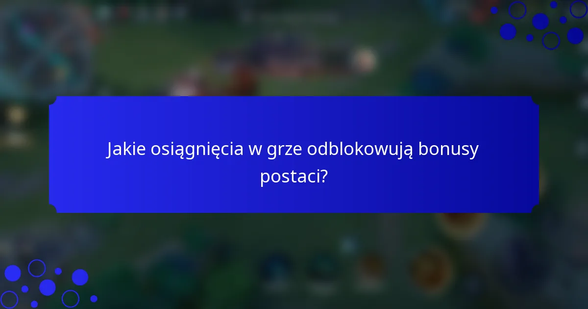 Jakie osiągnięcia w grze odblokowują bonusy postaci?