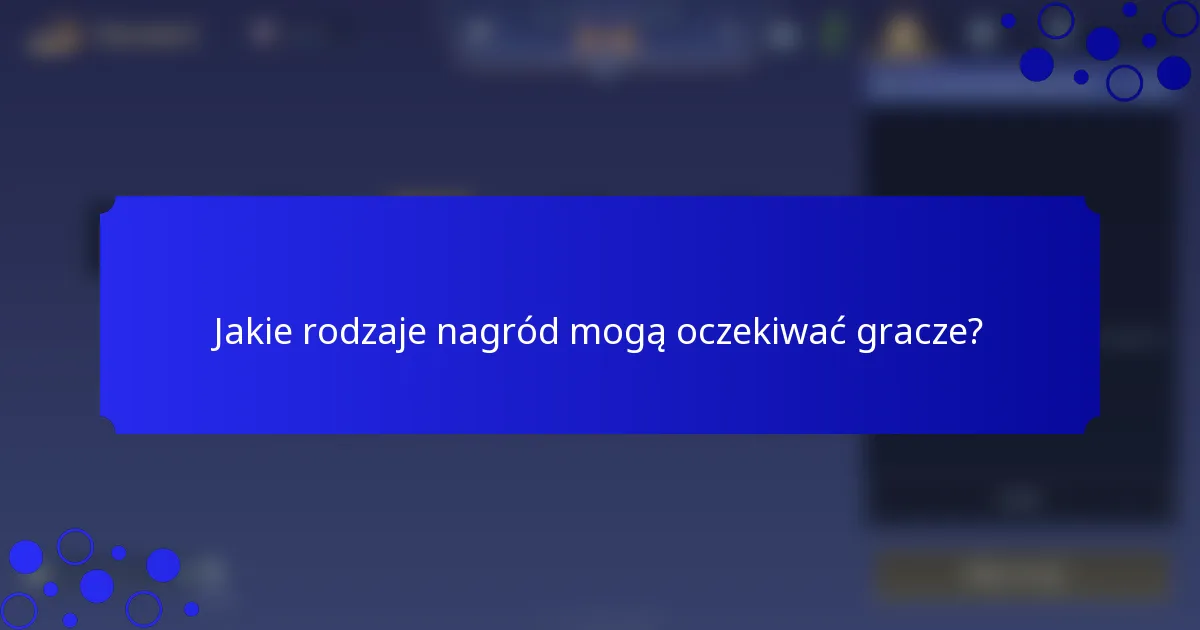 Jakie rodzaje nagród mogą oczekiwać gracze?