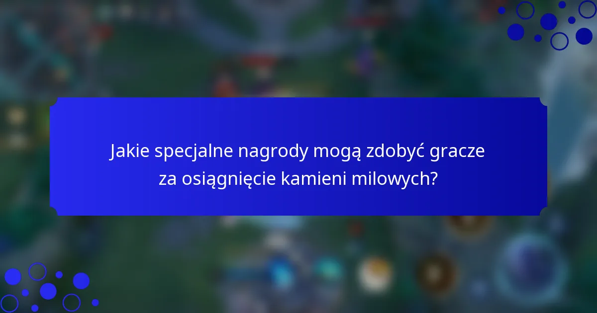 Jakie specjalne nagrody mogą zdobyć gracze za osiągnięcie kamieni milowych?